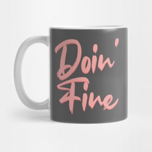 Doin fine Mug